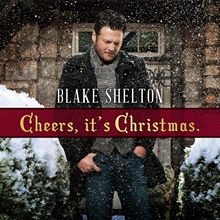 Picture of CHEERS, ITS CHRISTMAS (DELUXE)  by BLAKE SHELTON