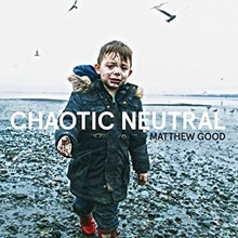 Picture of CHAOTIC NEUTRAL  by MATTHEW GOOD