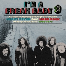 Picture of I'M A FREAK BABY 3 ~ A FURTHER JOURNEY THROUGH THE BRITISH HEAVY PSYCH AND HARD ROCK UNDERGROUND SCENE 1968-1973: 3CD CLAMSHELL BOXSET