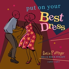 Picture of PUT ON YOUR BEST DRESS ~ SONIA POTTINGER SKA & ROCK STEADY 1966-1967: EXPANDED EDITION