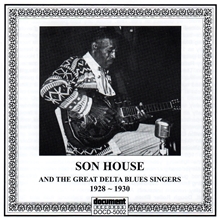 Picture of Son House And The Great Delta Blues Singers (1928-1930)