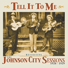 Picture of Tell It To Me: Revisiting The Johnson City Sessions, 1928-1929