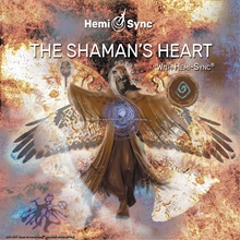 Picture of THE SHAMAN'S HEART WITH HEMI-SYNC®