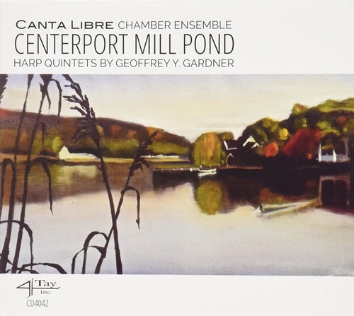 Picture of CENTERPORT MILL POND: HARP QUINTETS  by CANTA LIBRE CHAMBER ENSEMBLE