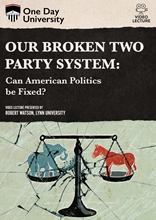 Picture of One Day University: Our Broken Two Party System: Can American Politics be Fixed?