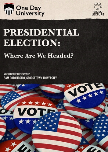 Picture of One Day University: Presidential Election: Where Are We Headed?