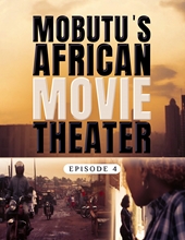 Picture of Mobutu's African Movie Theater: Episode 4