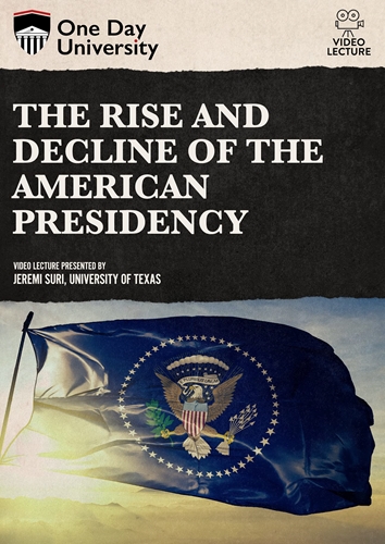 Picture of One Day University: The Rise and Decline of the American Presidency