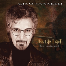 Picture of The Life I Got (To My Most Beloved) (CD) by Gino Vannelli