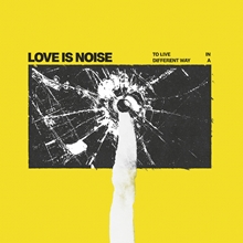 Picture of To Live In A Different Way (Limited Edition) (CD) by Love Is Noise