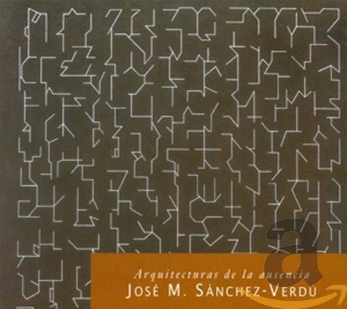 Picture of Jose Maria Sanchez Verdu: Arquitecturas de la ausencia / Ahmar-aswad / Qabriyyat / Trio III / Arcquitecturas del silencio / Paisages del placer y de la culpa