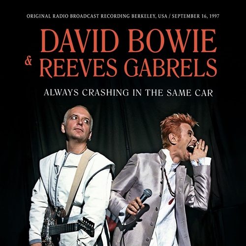 Picture of Always Crashing In The Same Car / Radio Broadcast 1997 (CD) by David Bowie Reeves Gabrels