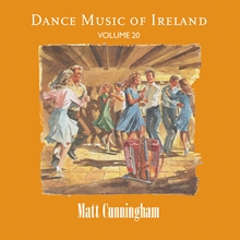 Picture of Matt Cunningham - Vol. 20 Dance Music of Ireland [CD]