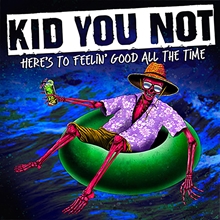 Picture of Kid You Not - Here's To Feeling Good All The Time [LP]