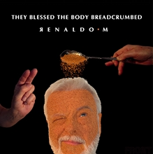 Picture of Renaldo M. - They Blessed The Body Breadcrumbed [LP]