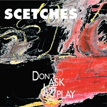 Picture of Scetches - Don't Ask Just Play [CD]