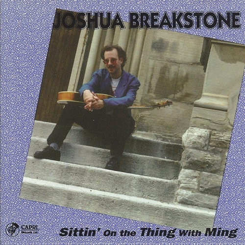 Picture of Joshua Breakstone - Sittin' On the Thing With Ming [CD]