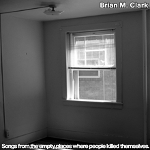 Picture of Brian M. Clark - Songs From The Empty Places Where People Killed Themselves [12 INCH SINGLE]