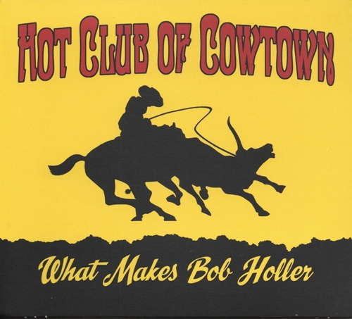 Picture of Hot Club of Cowtown - What Makes Bob Holler [LP]