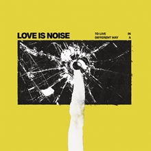 Picture of To Live In A Different Way (Ltd Neon Yellow Vinyl) (LP) by Love Is Noise