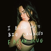 Picture of I BLOW OUT BIG CANDLES (LP) by FREAK SLUG